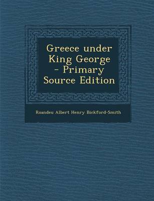 Book cover for Greece Under King George - Primary Source Edition