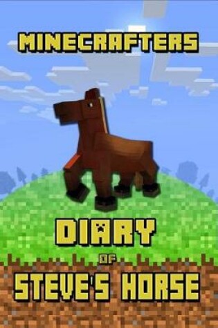 Cover of Minecrafters Diary of Steve's Horse