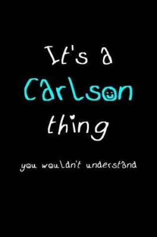 Cover of It's A Carlson Thing, You Wouldn't Understand