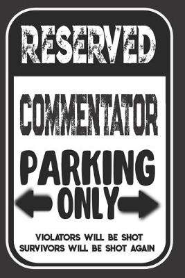 Book cover for Reserved Commentator Parking Only. Violators Will Be Shot. Survivors Will Be Shot Again