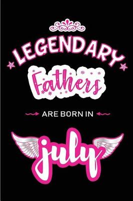 Book cover for Legendary Fathers are born in July