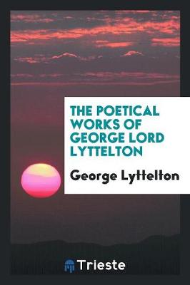 Book cover for The Poetical Works of George Lord Lyttelton