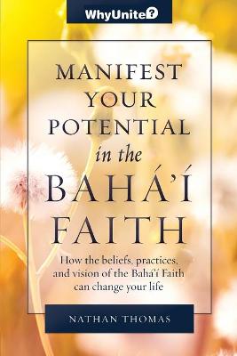 Cover of Manifest Your Potential in the Baha'i Faith