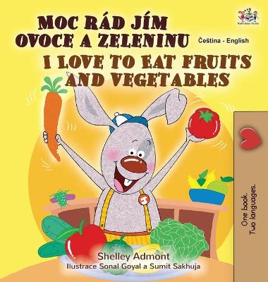 Book cover for I Love to Eat Fruits and Vegetables (Czech English Bilingual Book for Kids)