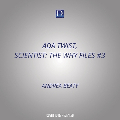 Cover of ADA Twist, Scientist: The Why Files #3