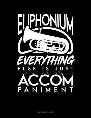 Cover of Euphonium, Everything Else Is Just Accompaniment