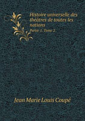 Book cover for Histoire universelle des théâtres de toutes les nations Partie 1. Tome 2