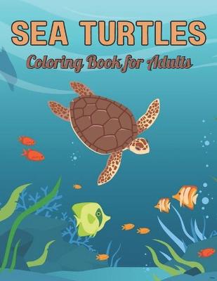 Book cover for Sea Turtles Coloring Book for Adults