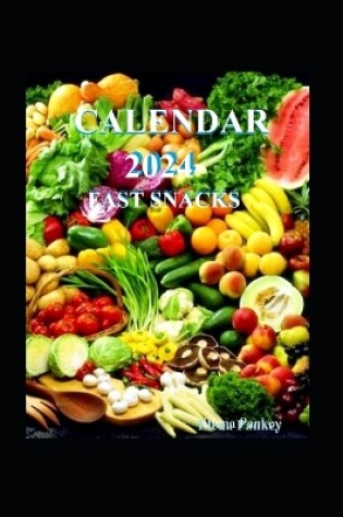 Cover of Calendar 2024 Fast Snacks
