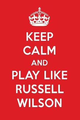 Book cover for Keep Calm and Play Like Russell Wilson