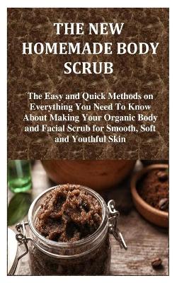 Cover of The New Homemade Body Scrub