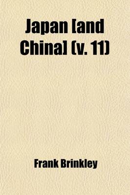 Book cover for Japan [And China] (Volume 11); China Its History, Arts and Literature. Its History, Arts and Literature