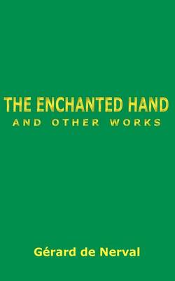 Book cover for The Enchanted Hand and Other Works