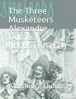 Book cover for The Three Musketeers Alexandre Dumas (ILLUSTRATED)