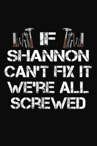 Cover of If Shannon Can't Fix It We're All Screwed