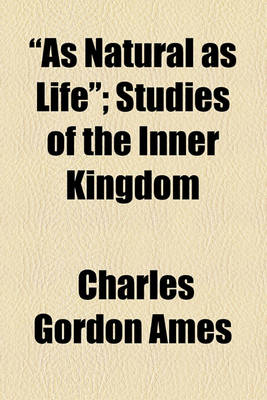 Book cover for "As Natural as Life"; Studies of the Inner Kingdom