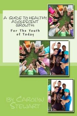 Cover of A Guide to Healthy Adolescent Growth