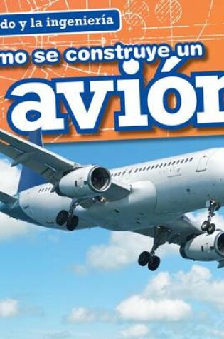 Cover of Cómo Se Construye Un Avión (How a Plane Is Made)