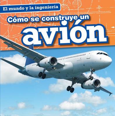 Book cover for Cómo Se Construye Un Avión (How a Plane Is Made)
