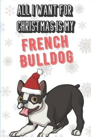 Cover of All I Want For Christmas Is My French Bulldog