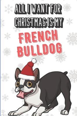 Book cover for All I Want For Christmas Is My French Bulldog