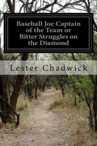 Cover of Baseball Joe Captain of the Team or Bitter Struggles on the Diamond