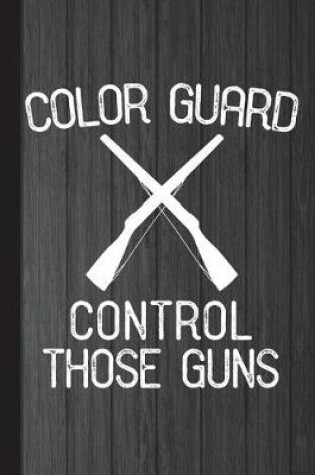 Cover of Color Guard Control Those Guns