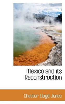 Book cover for Mexico and Its Reconstruction