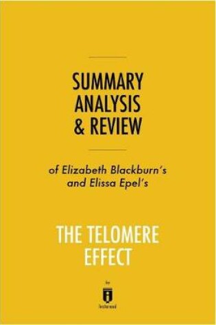 Cover of Summary, Analysis & Review of Elizabeth Blackburn's and Elissa Epel's the Telomere Effect by Instaread