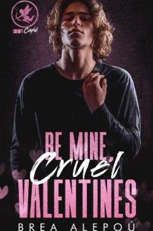 Cover of Be Mine, Cruel Valentines