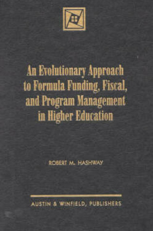 Cover of An Evolutionary Approach to Formula Finding, Fiscal, and Program Management in Higher Education