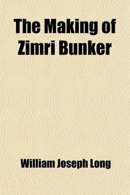 Book cover for The Making of Zimri Bunker; A Story of Nantucket in the Early Days