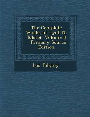 Book cover for Complete Works of Lyof N. Tolstoi, Volume 8