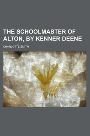 Cover of The Schoolmaster of Alton, by Kenner Deene