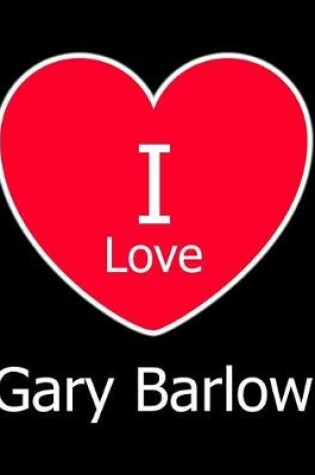 Cover of I Love Gary Barlow