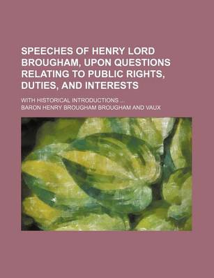 Book cover for Speeches of Henry Lord Brougham, Upon Questions Relating to Public Rights, Duties, and Interests; With Historical Introductions