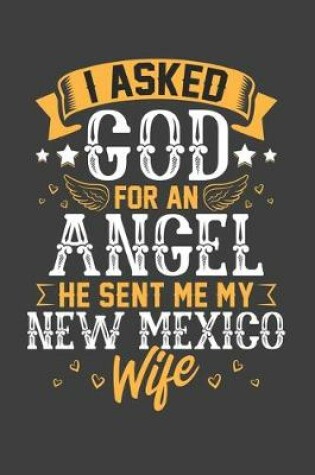 Cover of I Asked God for Angel He sent Me My New Mexico Wife