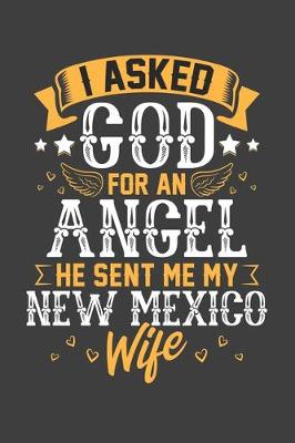 Book cover for I Asked God for Angel He sent Me My New Mexico Wife