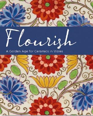 Book cover for Flourish - A Golden Age for Ceramics in Wales