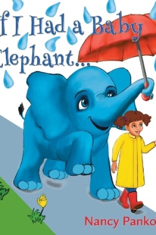 Cover of If I Had a Baby Elephant