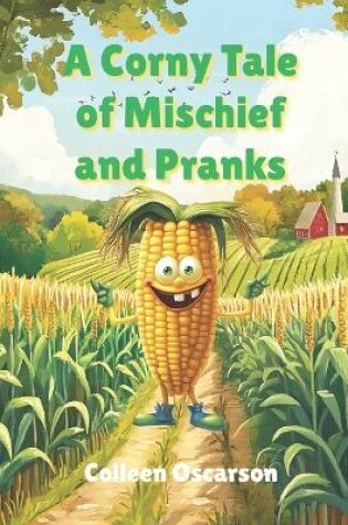 Cover of A Corny Tale of Mischief and Pranks