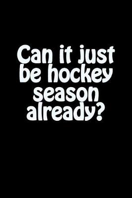 Book cover for Can It Just Be Hockey Season Already?