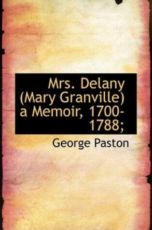 Cover of Mrs. Delany (Mary Granville) a Memoir, 1700-1788;