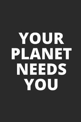 Book cover for Your Planet Needs You