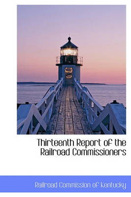 Book cover for Thirteenth Report of the Railroad Commissioners