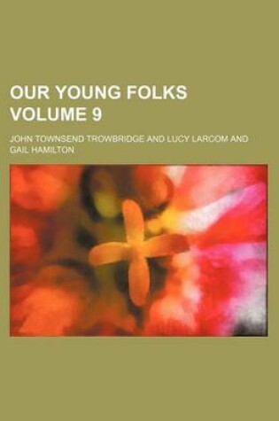 Cover of Our Young Folks Volume 9