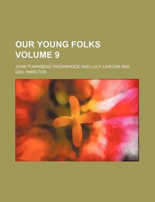 Book cover for Our Young Folks Volume 9