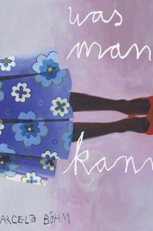 Cover of Marcela Bohm: Was Man Kann
