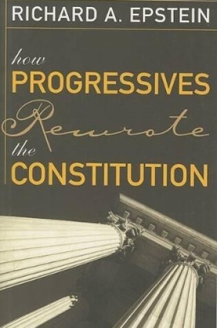 Cover of How Progressives Rewrote the Constitution