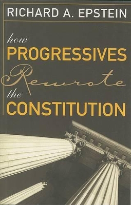 Book cover for How Progressives Rewrote the Constitution